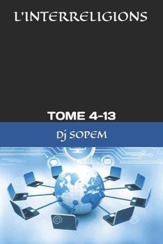 L’INTERRELIGIONS: TOME 4-13 (Vos croyances sont-elles juste?) (French Edition)