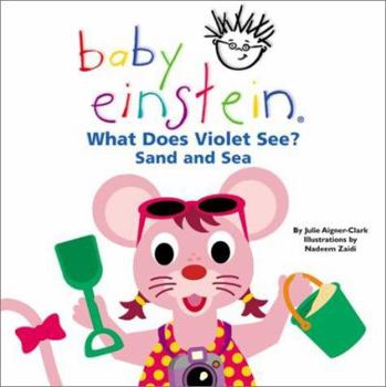 Baby Einstein: What Does Violet See? Sand and Sea (Baby Einstein's What Does Violet See) - Book  of the Baby Einstein