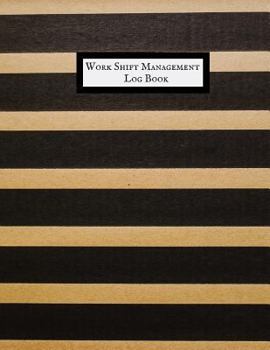 Paperback Work Shift Management Log Book: Shift Management Logbook Daily Staff Communication Record Note Pad Shift Handover Organizer for Recording Duty Changes Book