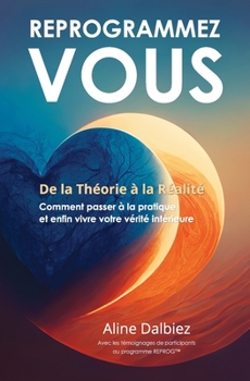 Paperback Reprogrammez-Vous: De la Théorie à la Réalité [French] Book