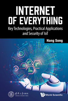 Hardcover Internet of Everything: Key Technologies, Practical Applications and Security of Iot Book