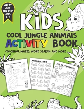 Cool Jungle animals activity book for kids ages 4-8: Coloring,mazes, word search and more. Great Gift for kids