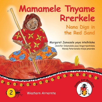 Paperback Mamamele Tnyame Rrerkele - Nana Digs In The Red Sand [Australian Languages] Book