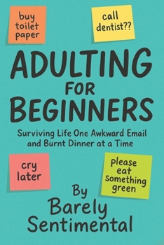 Paperback Adulting For Beginners: Surviving Life One Awkward Email and Burnt Dinner at a Time Book