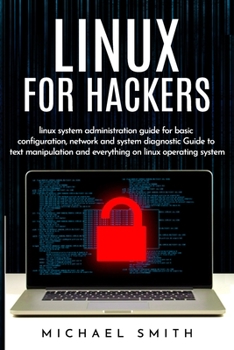 Paperback Linux for hackers: practical and easy guide to uses linux. how hackers would use them it includes command line, basics, filesystem, netwo Book