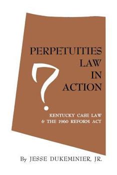 Paperback Perpetuities Law in Action: Kentucky Case Law and the 1960 Reform Act Book