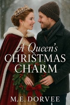 A Queen's Christmas Charm: A Hallmark ROM-COM Inspired Novel (A Hallmark ROM-COM Inspired Novels)