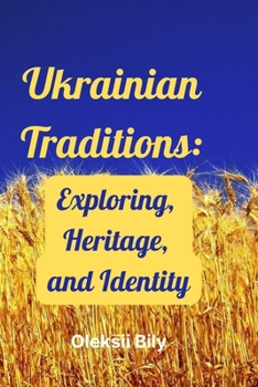 Paperback Ukrainian Traditions: Exploring, Heritage, and Identity Book