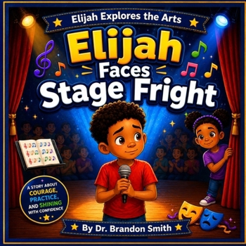 Elijah Faces Stage Fright (Elijah Explores The Arts)