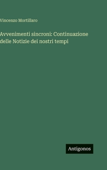 Avvenimenti sincroni: Continuazione delle Notizie dei nostri tempi (Italian Edition)