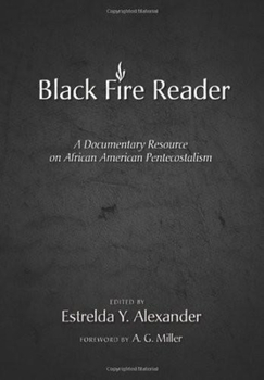Hardcover Black Fire Reader: A Documentary Resource on African American Pentecostalism Book