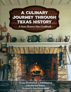 Hardcover A Culinary Journey Through Texas History: A State Historic Sites Cookbook Book