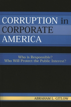 Paperback Corruption in Corporate America: Who is Responsible? Who Will Protect the Public Interest? Book