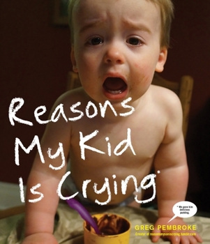 Paperback Reasons My Kid Is Crying Book