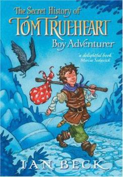 The Secret History of Tom Trueheart - Book #1 of the Tom Trueheart