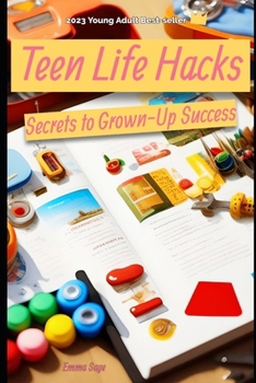 Paperback Teen Life Hacks: Secrets to Grown-Up Success Book