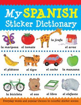 Paperback My Spanish Sticker Dictionary: Everyday Words and Popular Themes in Colorful Sticker Scenes Book