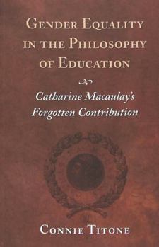 Paperback Gender Equality in the Philosophy of Education: Catharine Macaulay's Forgotten Contribution Book