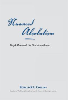 Hardcover Nuanced Absolutism: Floyd Abrams & the First Amendment Book