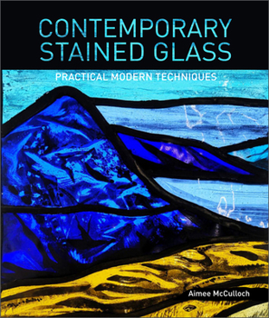 Paperback Contemporary Stained Glass: Practical Modern Techniques Book