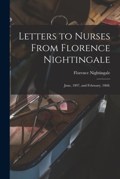 Paperback Letters to Nurses From Florence Nightingale: June, 1897, and February, 1868. Book