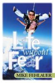 Paperback Life Without Fear: Be Strong and Let Your Heart Take Courage Book