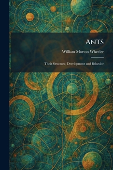Paperback Ants: Their Structure, Development and Behavior Book