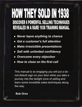 Paperback How They Sold In 1938: Discover 6 Powerful Selling Techniques Revealed in a Rare 1938 Training Manual Book