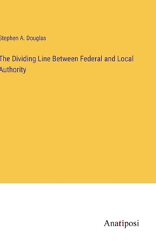 Hardcover The Dividing Line Between Federal and Local Authority Book