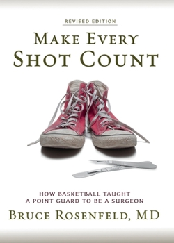 Paperback Make Every Shot Count: How Basketball Taught a Point Guard to be a Surgeon Book