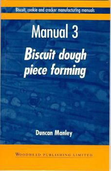 Paperback Biscuit, Cookie and Cracker Manufacturing Manuals: Manual 3: Biscuit Dough Piece Forming Book