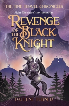 Revenge of the Black Knight: A YA time travel adventure in medieval England - Book #2 of the Time Travel Chronicles