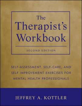Paperback The Therapist's Workbook: Self-Assessment, Self-Care, and Self-Improvement Exercises for Mental Health Professionals Book
