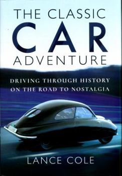 Hardcover The Classic Car Adventure: Driving Through History on the Road to Nostalgia Book