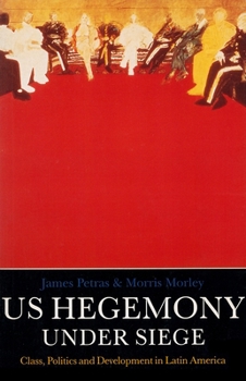 Paperback U.S. Hegemony Under Siege: Class, Politics and Development in Latin America Book
