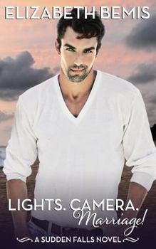 Paperback Lights. Camera. Marriage!: A Sudden Falls Romance Book