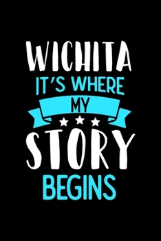 Paperback Wichita It's Where My Story Begins: Wichita Dot Grid 6x9 Dotted Bullet Journal and Notebook 120 Pages Book