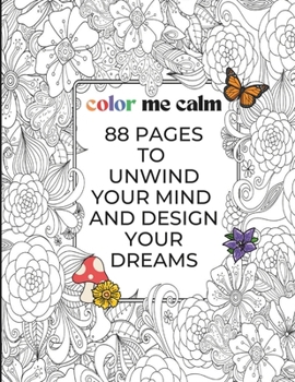 Color Me Calm: Adult Coloring Book for Women - Mindfulness with Abundance Affirmations - Relaxation, Empowerment - Mindful Gifts for Women: 88 Pages to Unwind Your Mind and Design Your Dreams