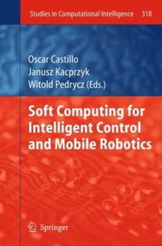 Hardcover Soft Computing for Intelligent Control and Mobile Robotics Book