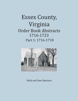 Paperback Essex County, Virginia Order Book Abstracts 1716-1723, Part I Book