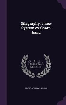 Hardcover Silagraphy; a new System ov Short-hand Book