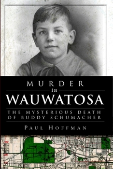 Paperback Murder in Wauwatosa: The Mysterious Death of Buddy Schumacher Book