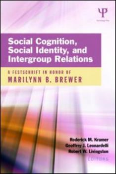 Social Cognition, Social Identity, and Intergroup Relations: A Festschrift in Honor of Marilynn B. Brewer