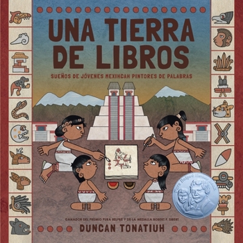 Una tierra de libros: Sueños de jóvenes mexihcah pintores de palabras (A Land of Books Spanish Edition)