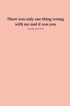 Paperback There was only one thing wrong with me and it was you Book
