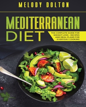 Paperback Mediterranean Diet The Complete Guide for Weight Loss - Recipes and Meal Plans for Everyday Cooking Book