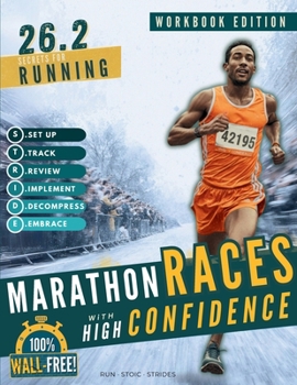26.2 Secrets for Running Marathon Races with High Confidence: A Simple, Hour-by-Hour Workbook for Runners & Marathoners of All Levels With 150+ Pacing ... (Highly Effective Marathon Training Plan)