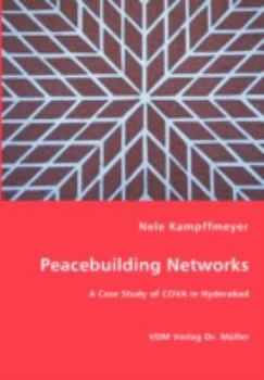 Paperback Peacebuilding Networks - A Case Study of COVA in Hyderabad Book