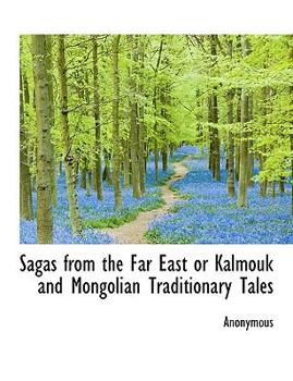 Hardcover Sagas from the Far East or Kalmouk and Mongolian Traditionary Tales Book