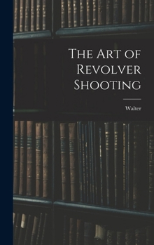 Hardcover The Art of Revolver Shooting Book